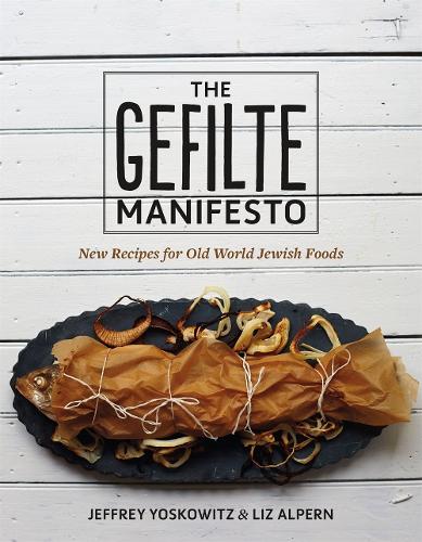 The Gefilte Manifesto: Nye opskrifter til jødiske madvarer fra den gamle verden
