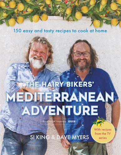 The Hairy Bikers' Middelhavseventyr (TV-ledsager): 150 nemme og velsmagende opskrifter til at lave derhjemme