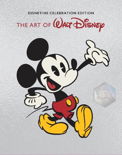 Kunsten bag Walt Disney: Fra Mickey Mouse til de Magiske Kongeriger og videre (Disney 100 års jubilæumsudgave)