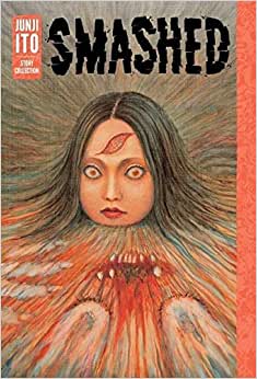 Smashed: Junji Ito -tarinakokoelma