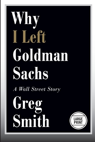 Miksi lähdin Goldman Sachsista: Tarina Wall Streetiltä
