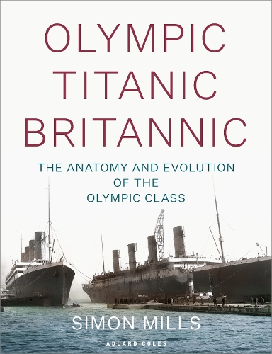 Olympic Titanic Britannic: Anatomien og udviklingen af Olympic-klassen Olympic Titanic Britannic: Anatomien og udviklingen af Olympic-klassen