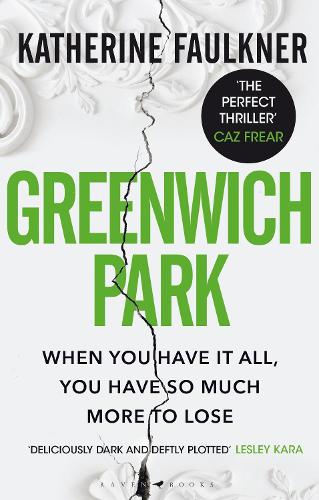 Greenwich Park: Koukuttava ja mutkikas trilleri ystävyydestä, valheista ja salaisuuksista, joita pidämme suojellaksemme itseämme