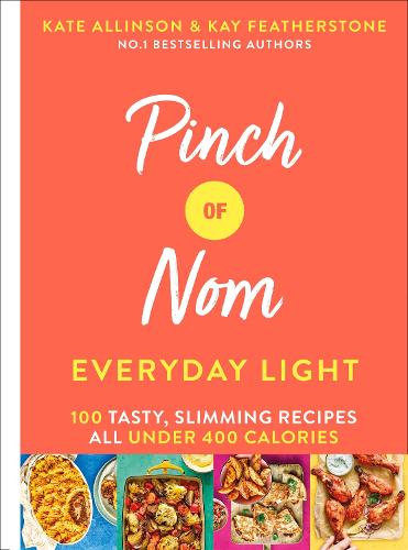 Pinch of Nom Everyday Light: 100 maukasta laihdutusreseptiä, kaikki alle 400 kaloria