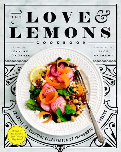 The Love and Lemons Cookbook: En hyllning från äpple till zucchini av improviserad matlagning