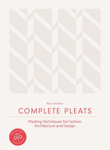 Complete Pleats: Plisseringsteknikker til mode, arkitektur og design