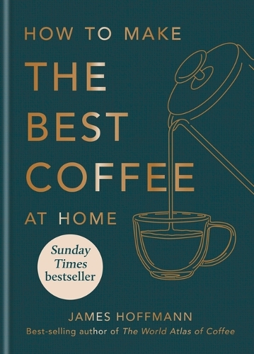 Sådan laver du den bedste kaffe derhjemme: Sunday Times bestseller fra barista i verdensklasse
