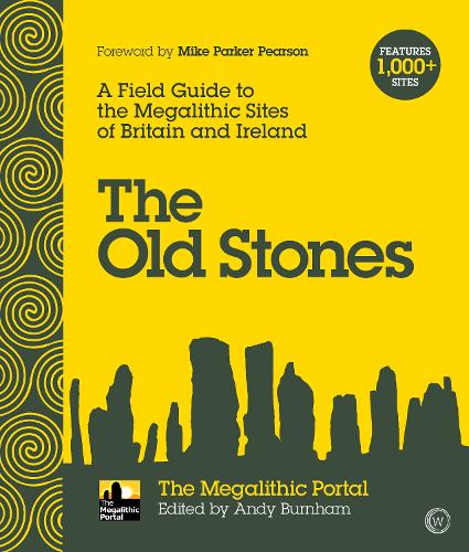 De gamle sten: En feltguide til de megalitiske steder i Storbritannien og Irland