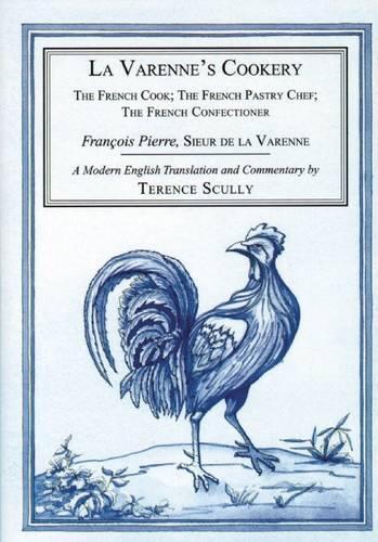La Varennes kokkonst: Den franska kocken, den franska konditorn, den franska konfektmakaren