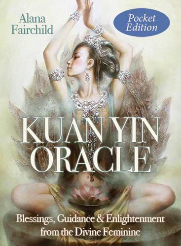 Kuan Yin Orakel - Lommeudgave: Velsignelser, Vejledning og Oplysning fra det Guddommelige Feminine