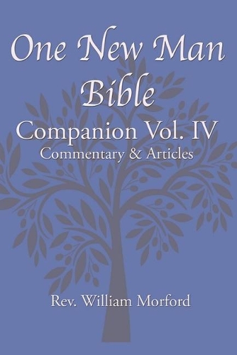 One New Man Bible Companion Vol. IV: Kommentaari ja artikkelit