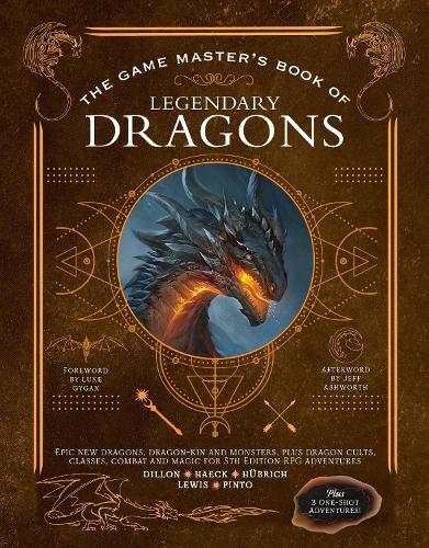 The Game Master's Book of Legendary Dragons: Eeppisiä uusia lohikäärmeitä, lohikäärmesukuisia ja hirviöitä sekä lohikäärmekultteja, luokkia, taistelua ja taikuutta 5. painokseen R