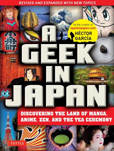 En nörd i Japan: Upptäck mangans, animens, zenens och teceremonins land: Reviderad och utökad