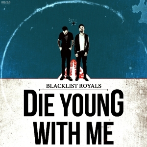 Blacklist Royals - Die Young With Me (CD)