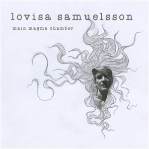 Lovisa Samuelsson - Main Magma Chamber (CD) Lovisa Samuelsson - Main Magma Chamber (CD)
