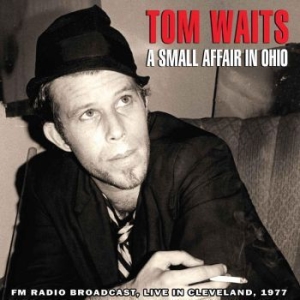 Tom Waits - A Small Affair In Ohio - Live In Cleveland 1977 (CD)