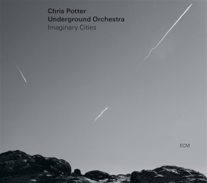 Chris Potter Underground Orchestra - Imaginary Cities (CD)