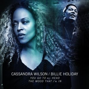 Cassandra Wilson / Billie Holiday - \"You Go To My Head\" & \"The Mood Tha (Maxisingle)