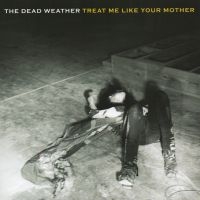 Dead Weather - Treat Me Like Your Mother (Vinylsingel)