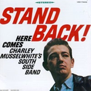 Musselwhite Charlie And South Band - Stand Back! (CD)