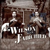 Wilson Fairchild - Songs Our Dad Wrote (CD)