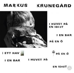 Markus Krunegård - I Huvet På En Idiot I En Bar ... (CD)