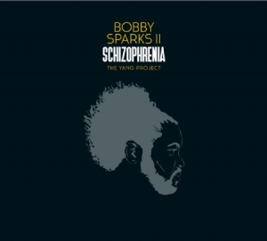 Sparks Ii Bobby - Schizophrenia The Yang Project (CD)