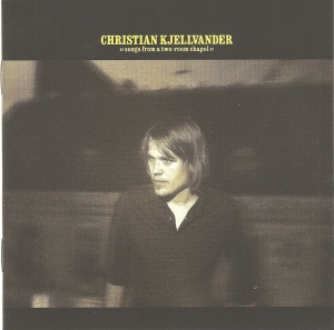 Christian Kjellvander - Songs From A Two-Room Chapel (LP)