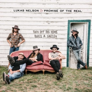 Nelson Lukas & Promise of the Real - Turn Off the News (Build a Garden) (CD)