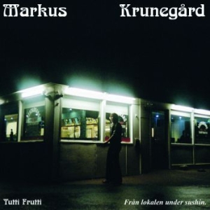 Markus Krunegård - Tutti Frutti - Från Lokalen Under S (CD)