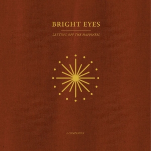 Bright Eyes - Letting Off The Happiness: A Compan (Maxisingle)