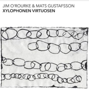 O'rourke Jim & Mats Gustafsson - Xylophonen Virtuosen (LP)