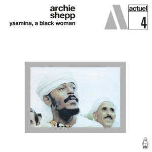 Archie Meets Kahil El'zabar's Ritual Trio Shepp - Yasmina, A Black Woman (LP)