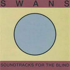 Swans - Soundtracks For The Blind (LP)