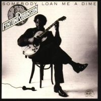 Robinson Fenton - Somebody Loan Me A Dime (CD) Robinson Fenton - Somebody Loan Me A Dime (CD)