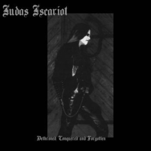 Judas Iscariot - Dethroned, Conquered And Forgotten (CD)