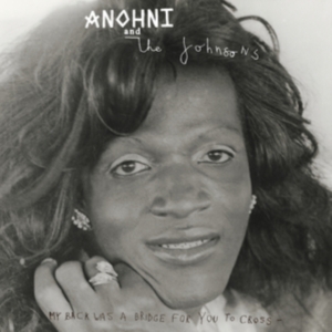 Anohni And The Johnsons - My Back Was A Bridge For You To Cro (CD) Anohni And The Johnsons - My Back Was A Bridge For You To Cro (CD)