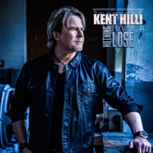 Kent Hilli - Nothing Left To Lose (CD) Kent Hilli - Nothing Left To Lose (CD)