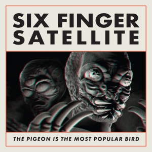 Six Finger Satellite - The Pigeon Is The Most Popular Bird (LP)