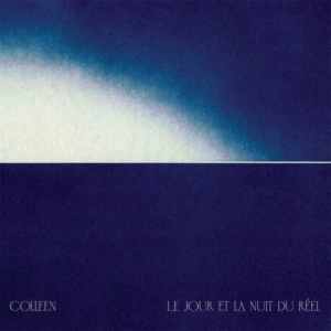 Colleen - Le Jour Et La Nuit Du Réel (Indie E (LP)