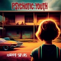 PSYCHOTIC YOUTH - HAPPY SONGS (LÄPINÄKYVÄ ORANSSI VINYYLI) (LP)
