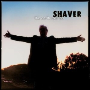 Shaver - The Earth Rolls On (Coke Bottle Cle (LP)