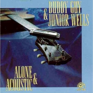 Buddy Guy og Junior Wells - Alone & Acoustic (CD) Buddy Guy og Junior Wells - Alone & Acoustic (CD)