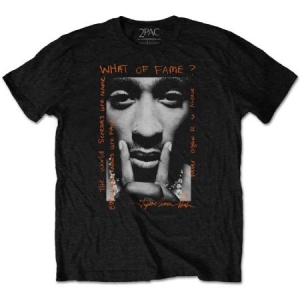Tupac - Unisex T-shirt: What Of Fame? (S)