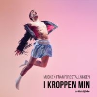 Mats Björke - Musiken Från Föreställningen \"I Kroppen Min\" (CD)