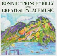 Bonnie 'Prince' Billy - Greatest Palace Music (CD)
