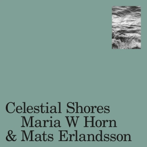 Maria Horn W & Mats Erlandsson - Celestial Shores (LP)