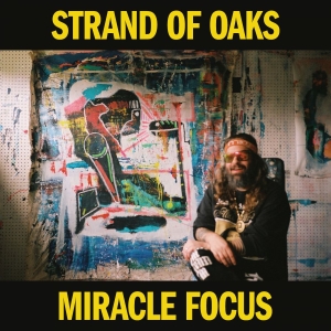 Strand Of Oaks - Miracle Focus (rajoitettu keltainen vinyyli) (LP)