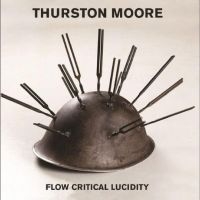 Thurston Moore - Flow Critical Lucidity (MC) (MC)