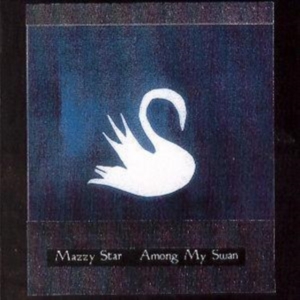 Mazzy Star - Among My Swan (CD) Mazzy Star - Among My Swan (CD)